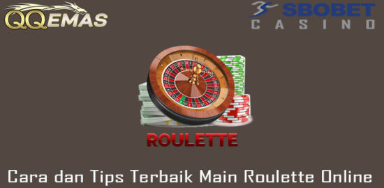 Cara dan Tips Terbaik Main Roulette Online